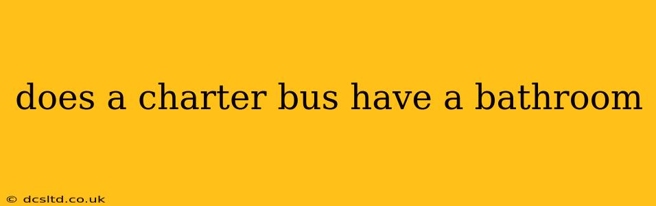 does a charter bus have a bathroom
