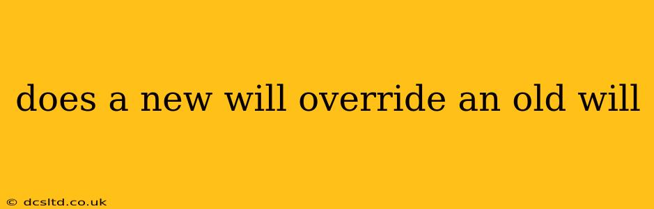 does a new will override an old will