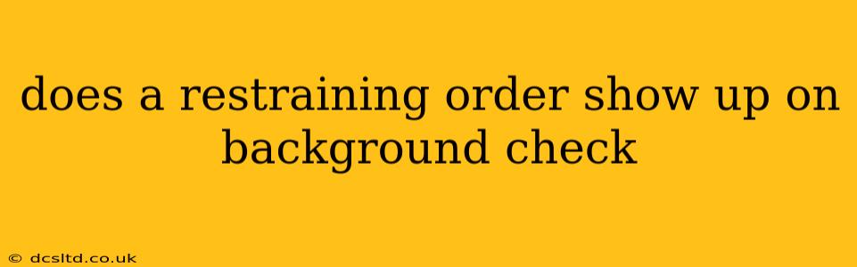 does a restraining order show up on background check
