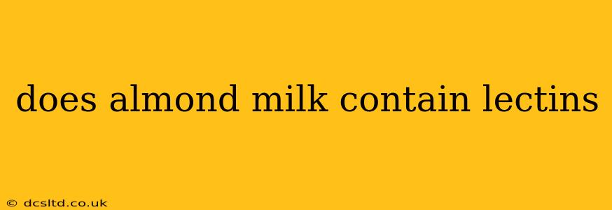 does almond milk contain lectins