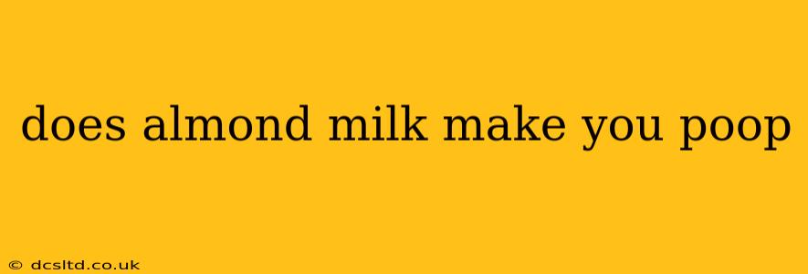 does almond milk make you poop