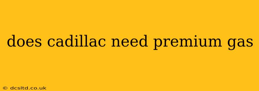 does cadillac need premium gas