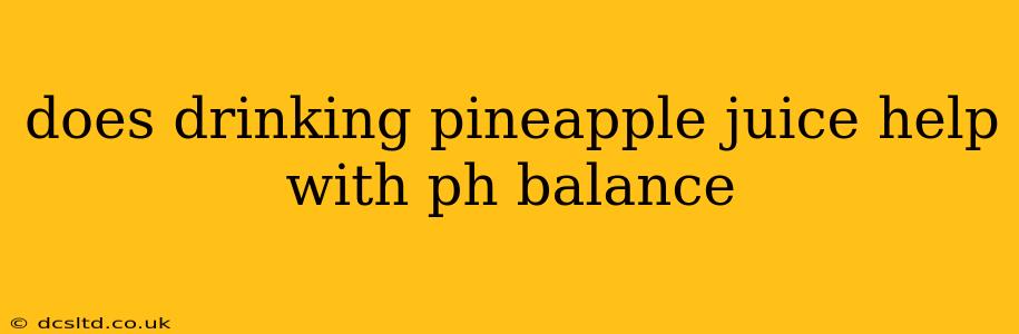 does drinking pineapple juice help with ph balance