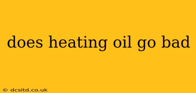 does heating oil go bad