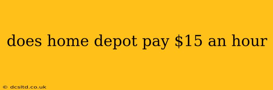 does home depot pay $15 an hour