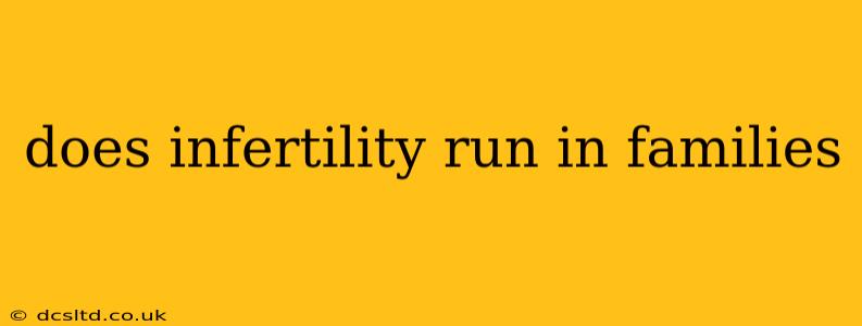 does infertility run in families