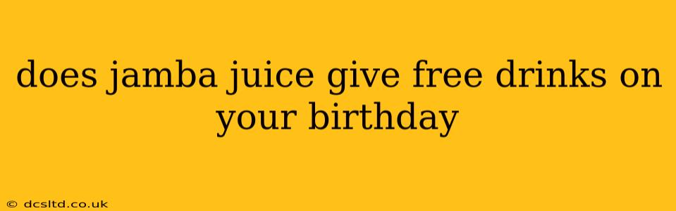 does jamba juice give free drinks on your birthday