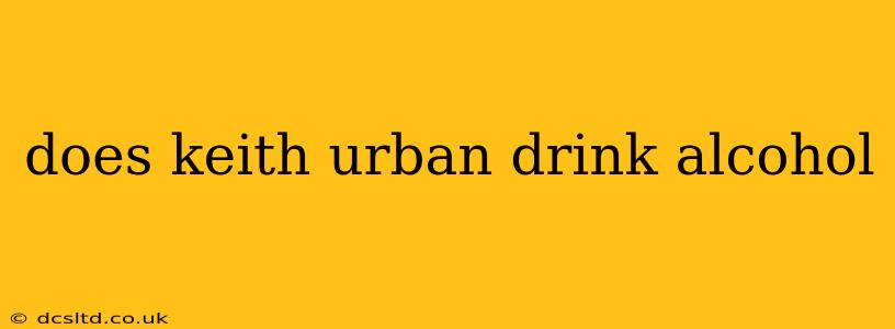 does keith urban drink alcohol