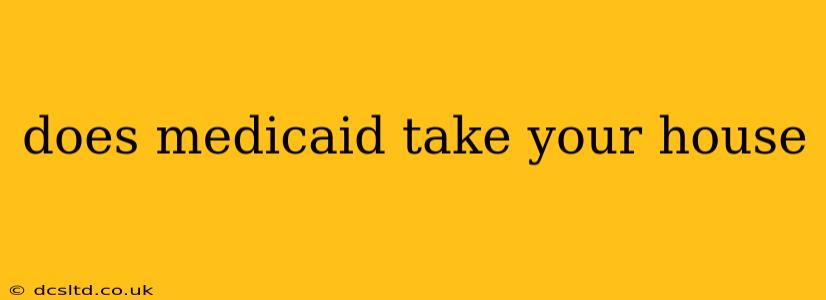 does medicaid take your house