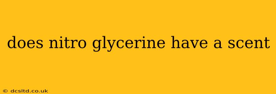 does nitro glycerine have a scent