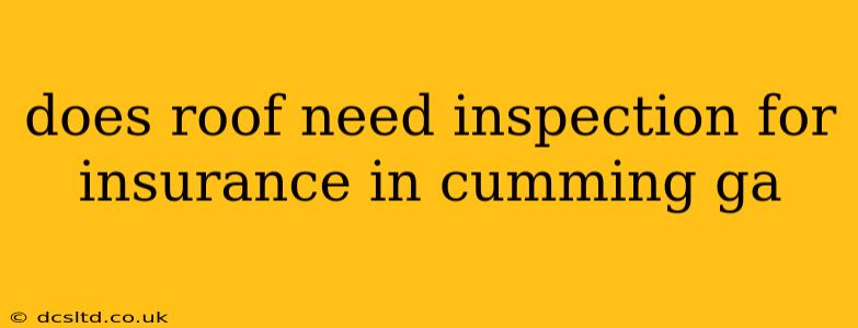 does roof need inspection for insurance in cumming ga
