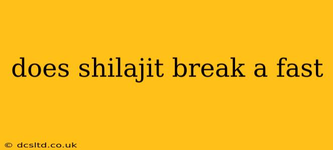 does shilajit break a fast