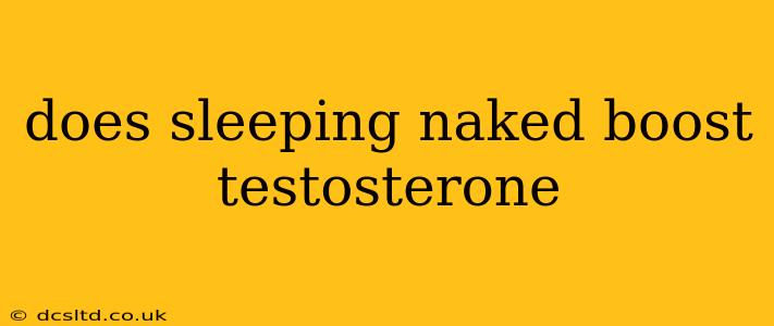 does sleeping naked boost testosterone