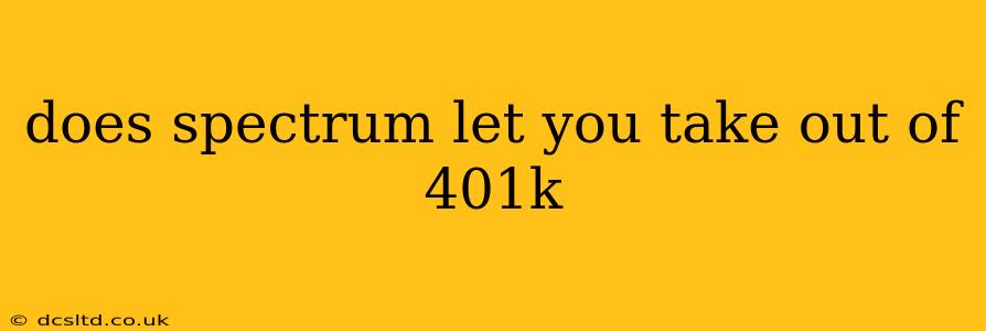 does spectrum let you take out of 401k