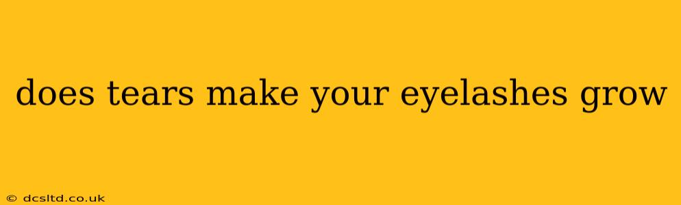 does tears make your eyelashes grow