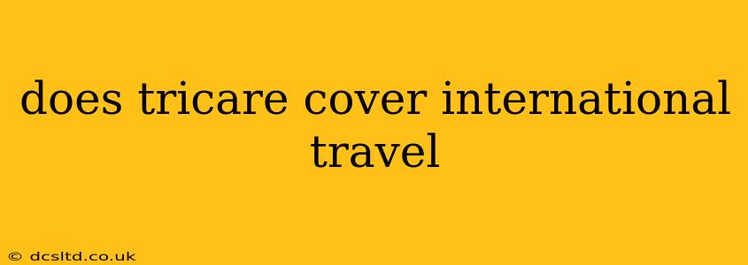 does tricare cover international travel