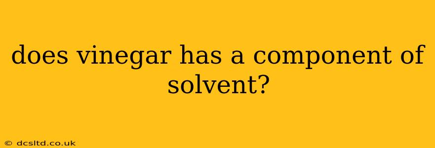 does vinegar has a component of solvent?