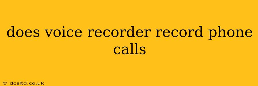 does voice recorder record phone calls