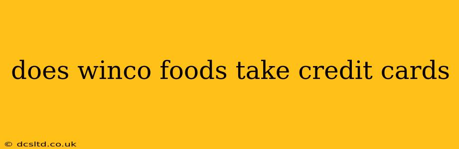 does winco foods take credit cards