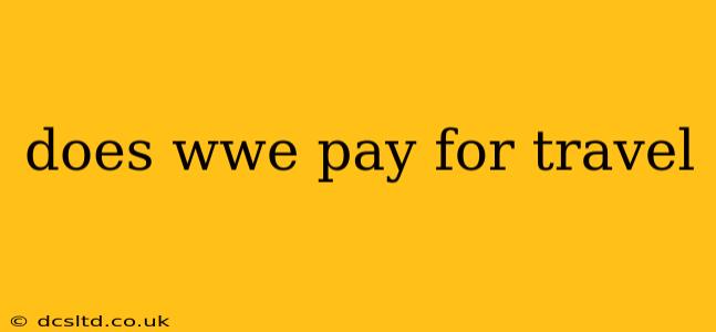 does wwe pay for travel