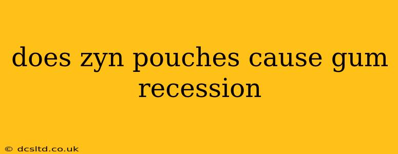 does zyn pouches cause gum recession