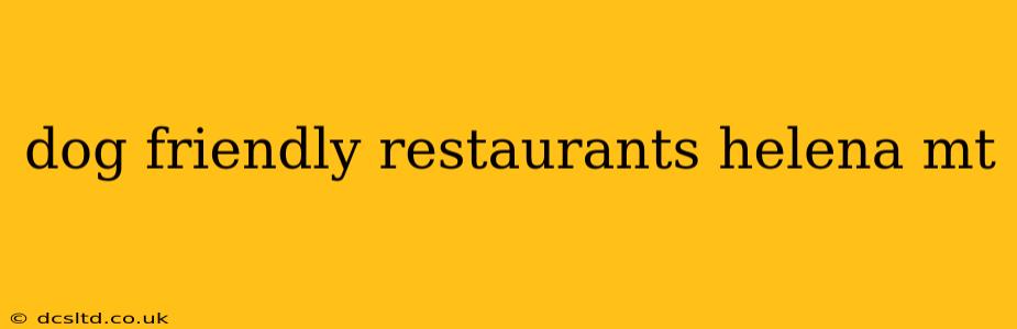 dog friendly restaurants helena mt