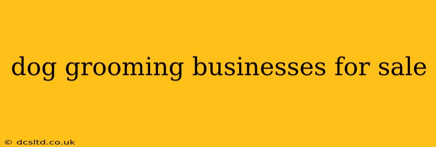 dog grooming businesses for sale