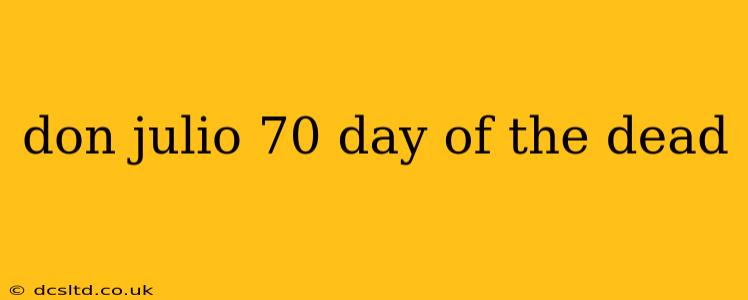 don julio 70 day of the dead