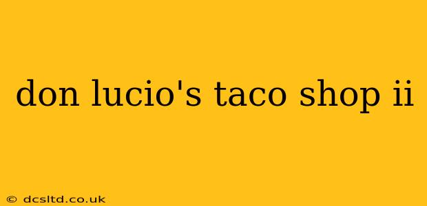don lucio's taco shop ii