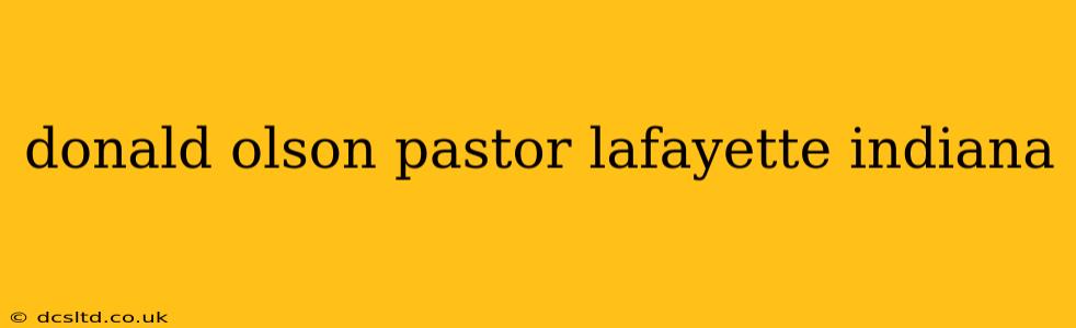 donald olson pastor lafayette indiana