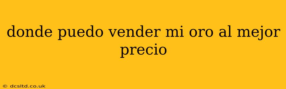 donde puedo vender mi oro al mejor precio