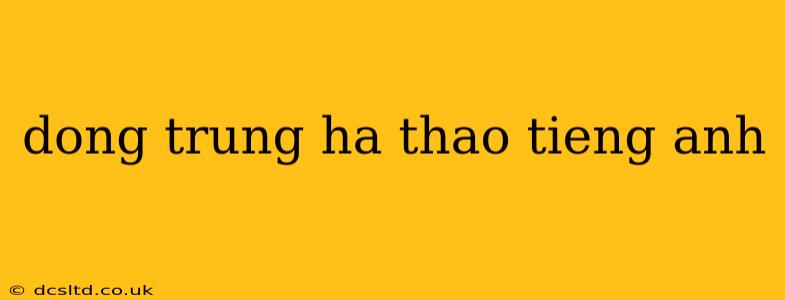 dong trung ha thao tieng anh