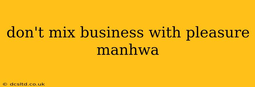 don't mix business with pleasure manhwa
