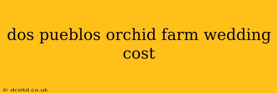 dos pueblos orchid farm wedding cost