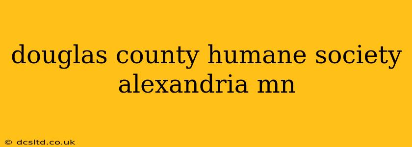 douglas county humane society alexandria mn