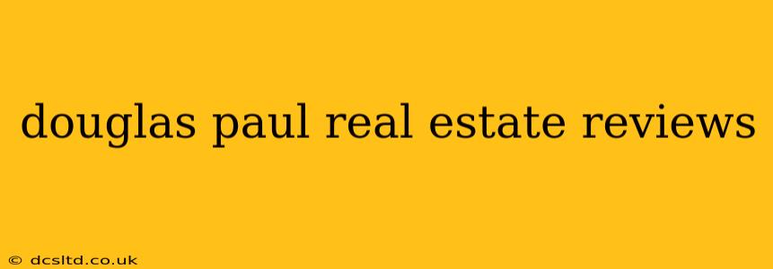 douglas paul real estate reviews