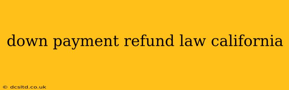 down payment refund law california