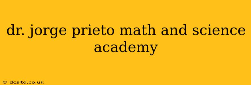 dr. jorge prieto math and science academy