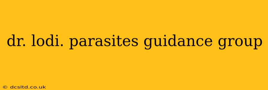 dr. lodi. parasites guidance group