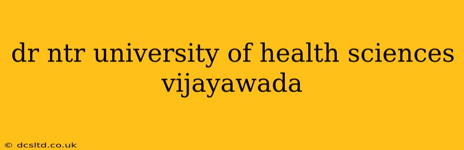dr ntr university of health sciences vijayawada