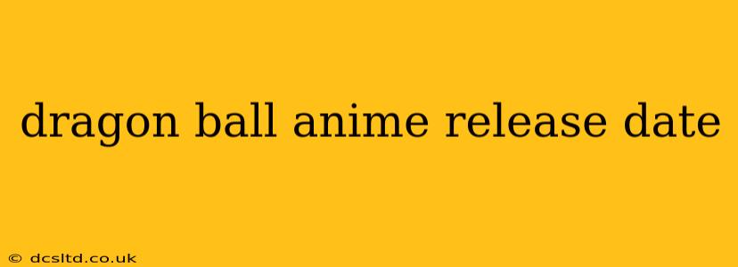 dragon ball anime release date