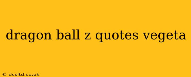dragon ball z quotes vegeta