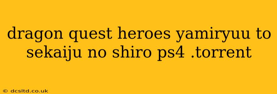 dragon quest heroes yamiryuu to sekaiju no shiro ps4 .torrent
