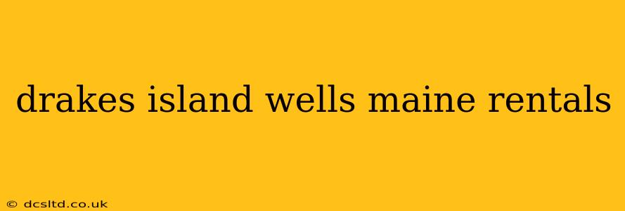 drakes island wells maine rentals