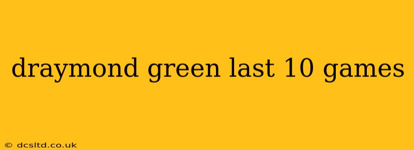 draymond green last 10 games