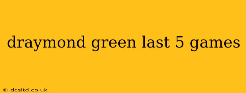 draymond green last 5 games