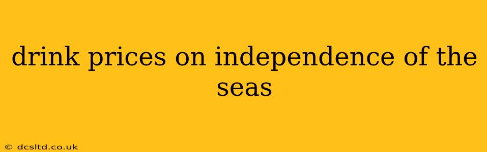 drink prices on independence of the seas