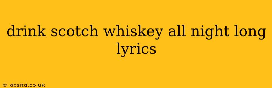 drink scotch whiskey all night long lyrics
