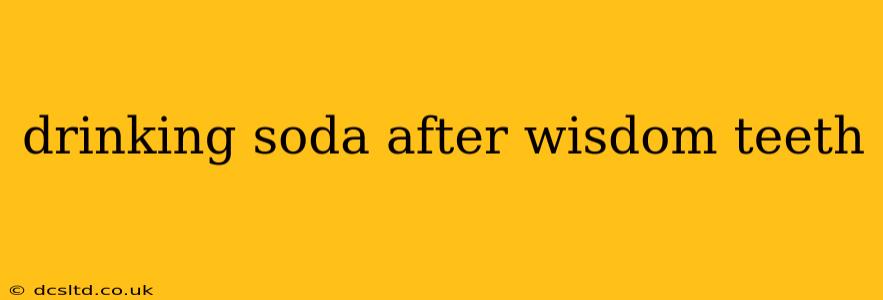 drinking soda after wisdom teeth