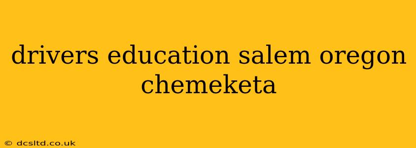 drivers education salem oregon chemeketa